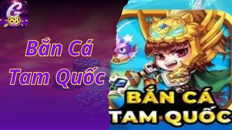 Chơi Game Bắn Cá Tam Quốc Và Những Trải Nghiệm Tuyệt Vời Dành Cho bạn 