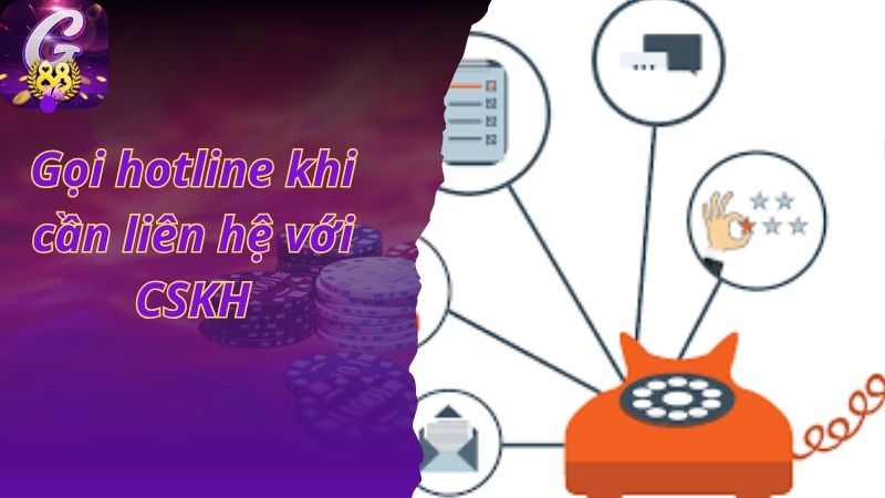 Gọi hotline khi cần liên hệ với CSKH