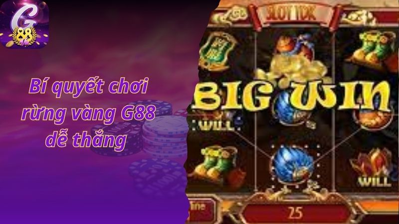 Bí quyết chơi rừng vàng G88 dễ thắng 