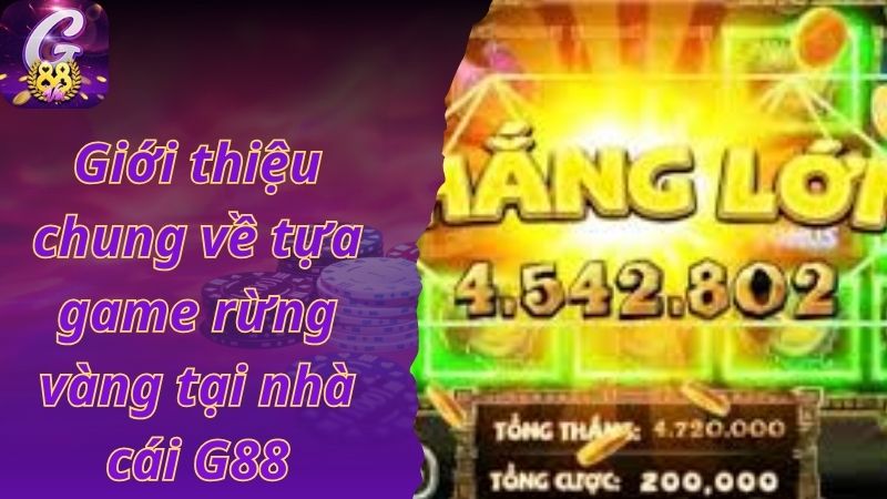 Giới thiệu chung về tựa game rừng vàng tại nhà cái G88