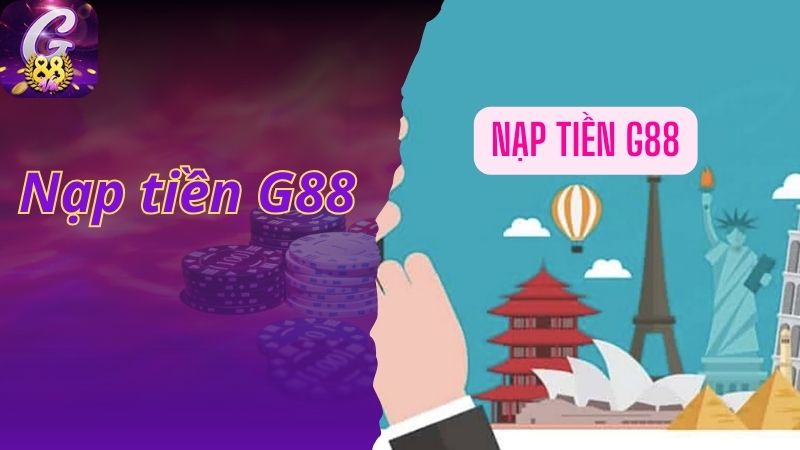 Quy Trình Nạp Tiền G88 Đơn Giản, Nhanh Chóng Dành Cho Tân Thủ